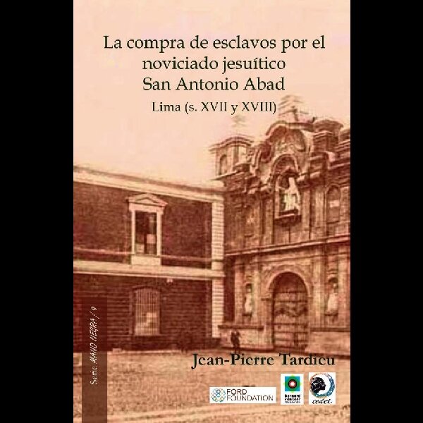 La compra de esclavos por el noviciado jesuítico San Antonio Abad. Lima (s. XVII y XVIII)